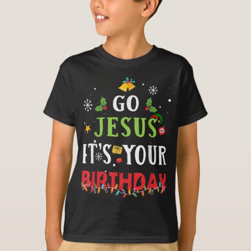 Go Jesus Its Your Birthday Shirt Funny Christmas