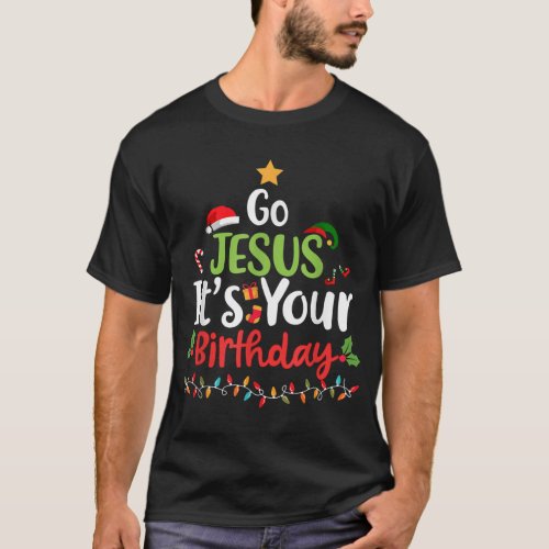 Go Jesus Its Your Birthday Shirt Funny Christmas G