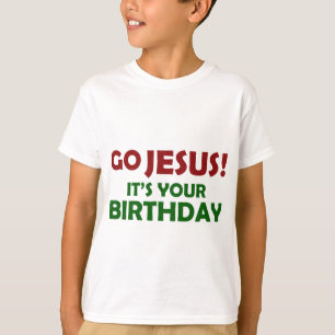 Go Jesus! Its Your Birthday T-Shirt