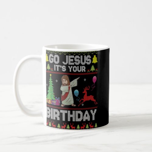 Go Jesus Its Your Birthday Ugly Xmas    Coffee Mug