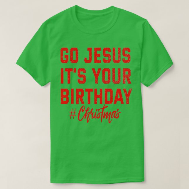 GO JESUS ITx27S YOUR BIRTHDAY ESSENTIAL TSHIRT Ess (Design Front)