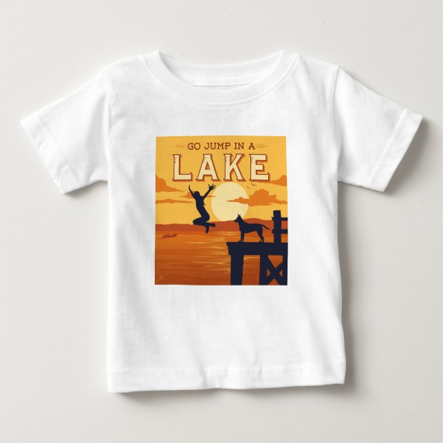 Go Jump In A Lake Baby T-Shirt (Front)