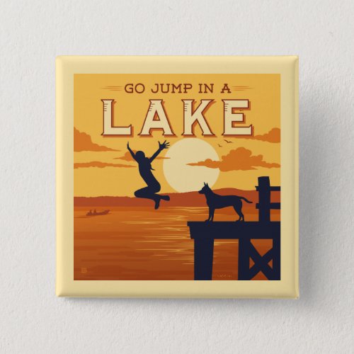 Go Jump In A Lake Button