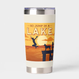 Go Jump In A Lake Insulated Tumbler