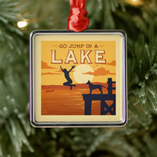 Go Jump In A Lake Metal Ornament