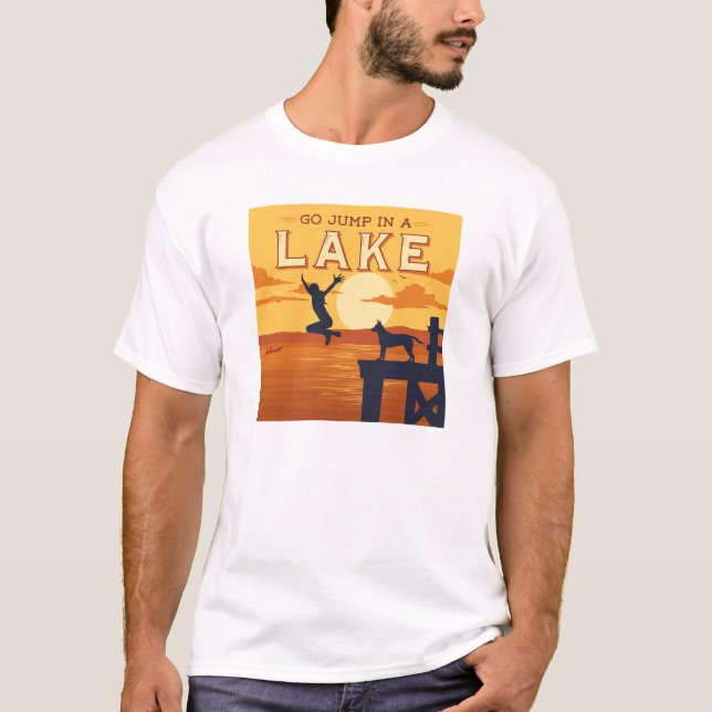 Go Jump In A Lake T-Shirt (Front)