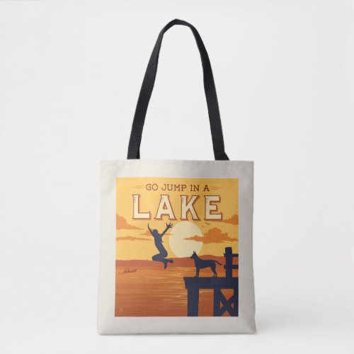 Go Jump In A Lake Tote Bag