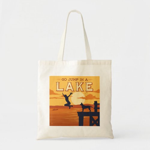 Go Jump In A Lake Tote Bag