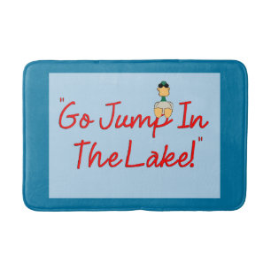 "Go Jump In The Lake!" Bathroom Mat