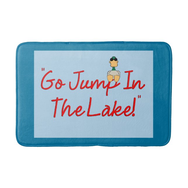 "Go Jump In The Lake!" Bathroom Mat (Front)