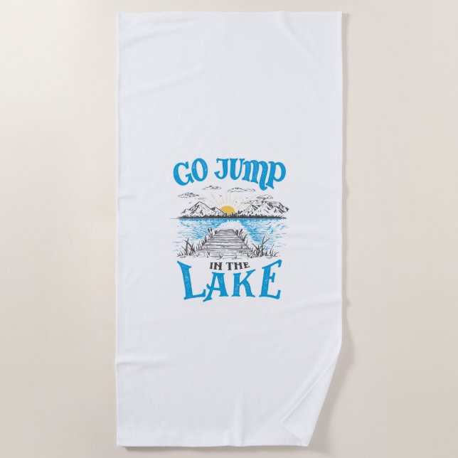Go Jump In The Lake Beach Towel (Front)