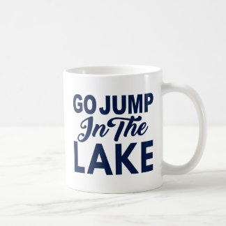 Go Jump In The Lake Coffee Mug