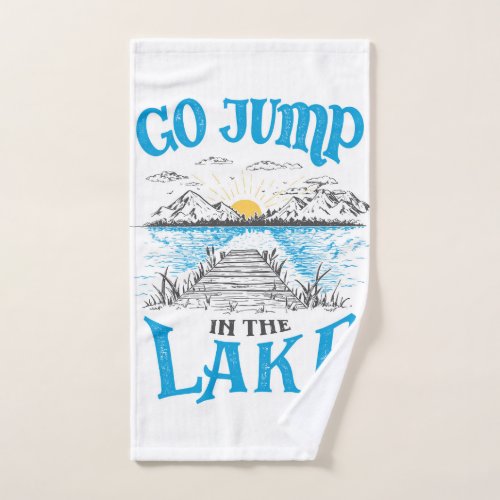 Go Jump In The Lake Hand Towel