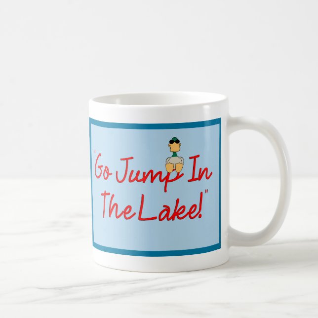 Go Jump In The Lake! mug (Right)