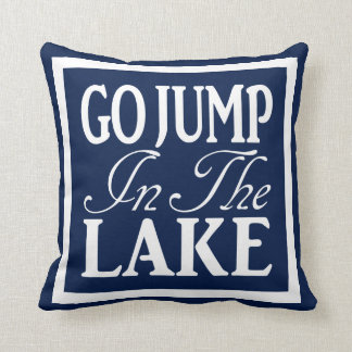 Go Jump In The Lake Throw Pillow