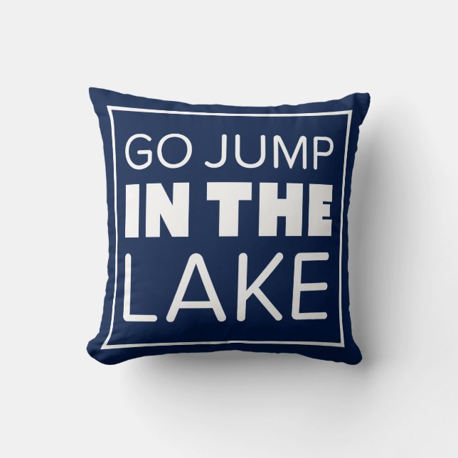 GO JUMP IN THE LAKE THROW PILLOW (Front)