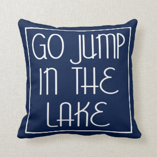 Go Jump In The Lake Throw Pillow