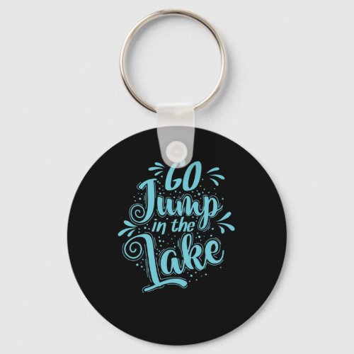 Go Jump in the Lake Urlaub Keychain