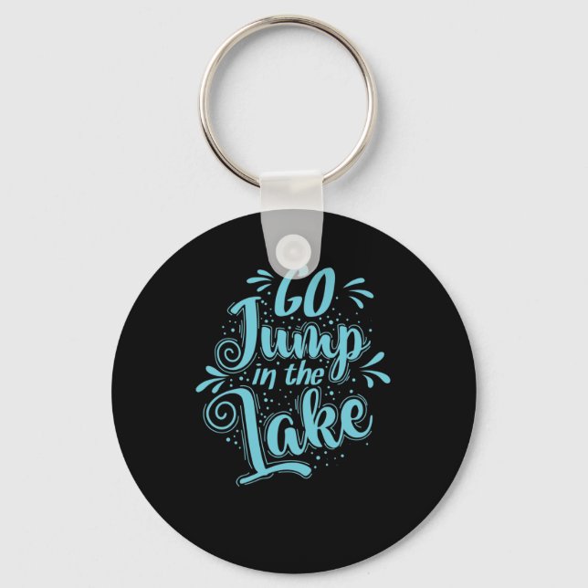 Go Jump in the Lake Urlaub Keychain (Front)