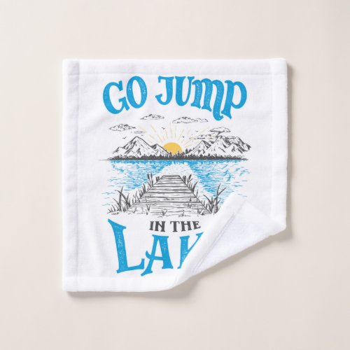 Go Jump In The Lake Wash Cloth