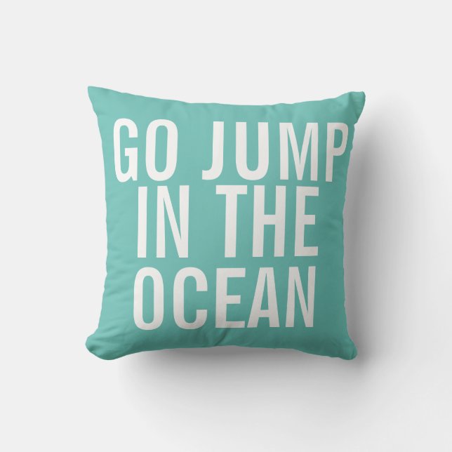 Go Jump In the Ocean Decorative Pillow (Front)