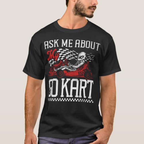 Go Kart Ask Me About My Go Kart Vintage T_Shirt