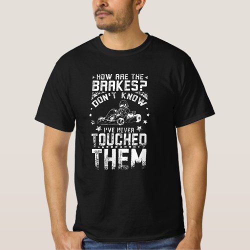 Go Kart Brakes T_Shirt