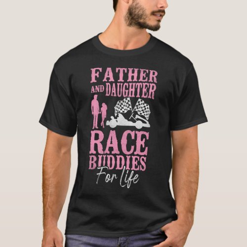 Go Kart Father And Daughter Race Buddies For Life T_Shirt