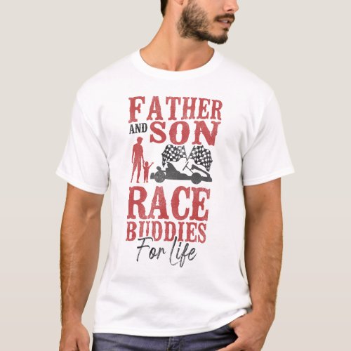 Go Kart Father And Son Race Buddies For Life Dad T_Shirt