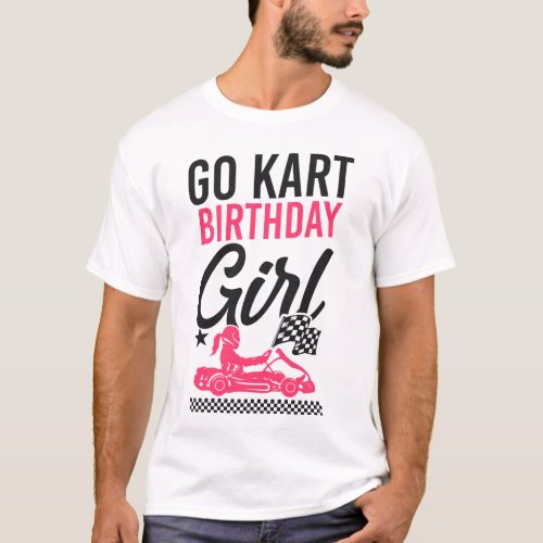 Go Kart Go Kart Birthday Girl Birthday Girl Female T_Shirt