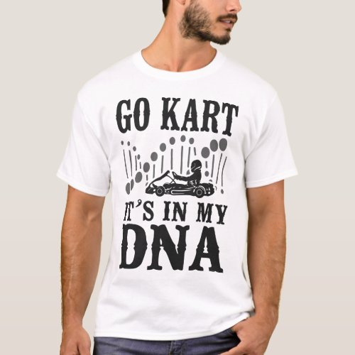 Go Kart Go Kart Its In My Dna Vintage T_Shirt