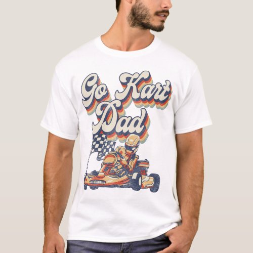 Go Kart Go Kart Mom Dad Retro Vintage T_Shirt