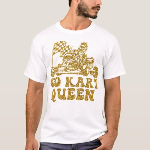 Go Kart Go Kart Queen Girl Female Queen T_Shirt