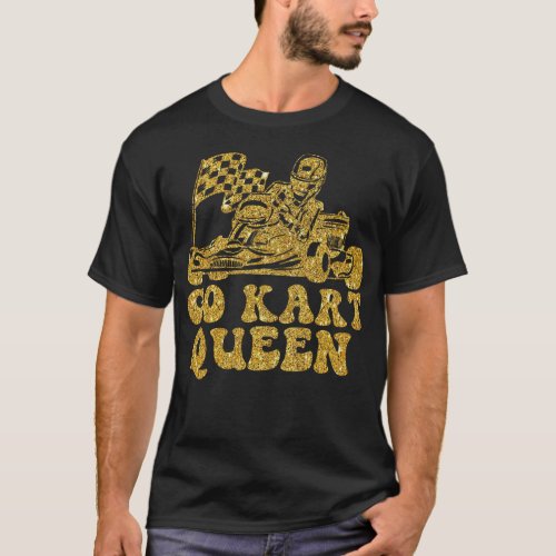 Go Kart Go Kart Queen Girl Female Queen T_Shirt