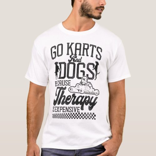 Go Kart Go Karts And Dogs Because Therapy Is T_Shirt