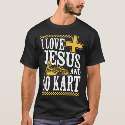 Go Kart I Love Jesus And Go Kart Jesus Faith T_Shirt