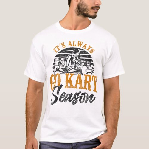 Go Kart Its Always Go Kart Season Vintage T_Shirt