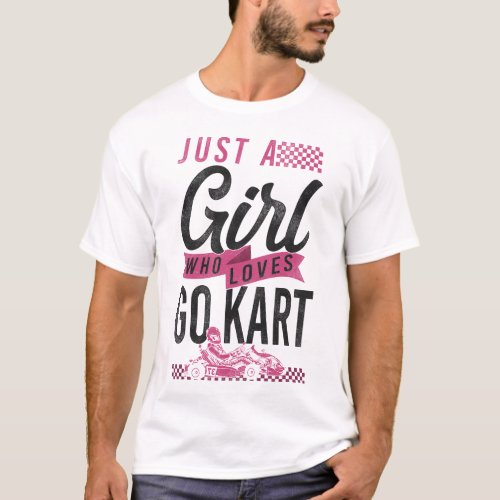Go Kart Just A Girl Who Loves Go Kart Girl Female T_Shirt