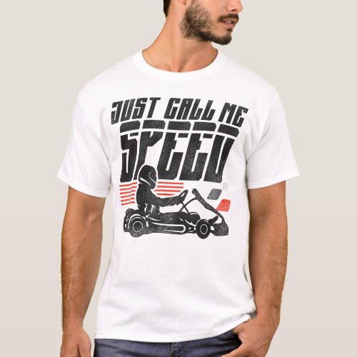 Go Kart Just Call Me Speed Vintage T_Shirt