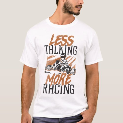 Go Kart Less Talking More Racing Vintage T_Shirt