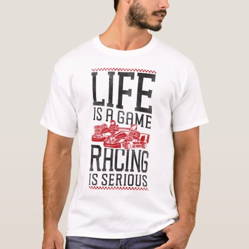 Go Kart Life Is A Game Racing Is Serious Vintage T_Shirt