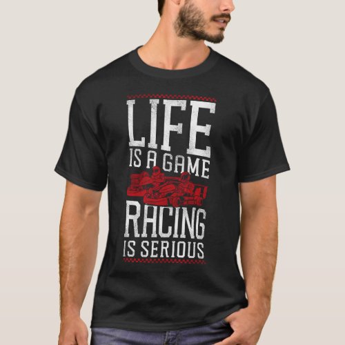 Go Kart Life Is A Game Racing Is Serious Vintage T_Shirt