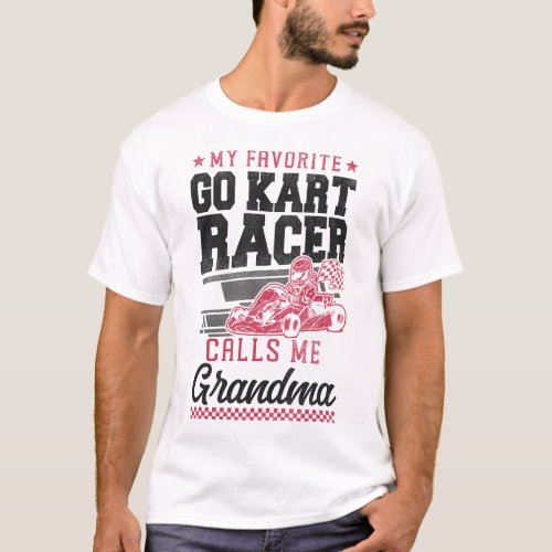 Go Kart My Favorite Go Kart Racer Calls Me Grandma T_Shirt