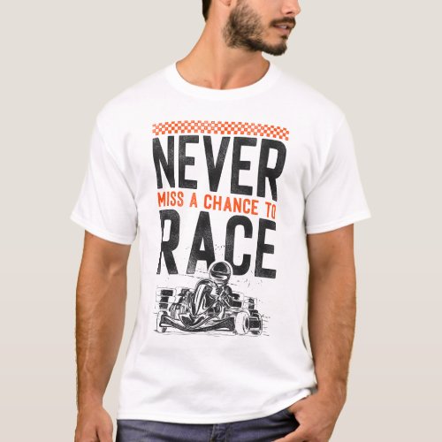 Go Kart Never Miss A Chance To Race Vintage T_Shirt