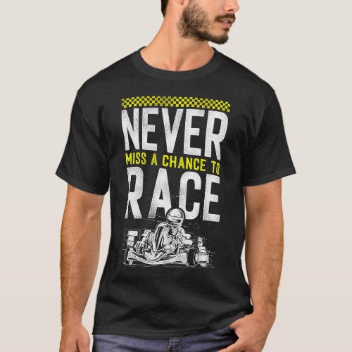 Go Kart Never Miss A Chance To Race Vintage T_Shirt