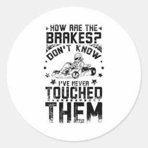 Go Kart Never Touch The Brakes Classic Round Sticker