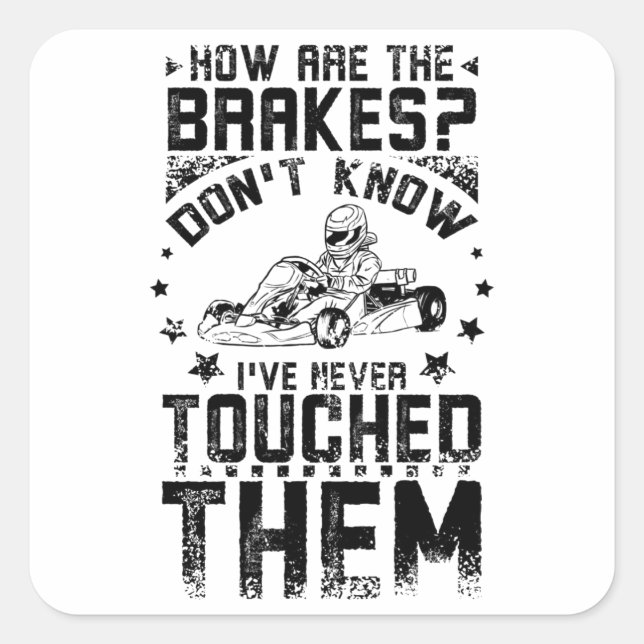 Go Kart Never Touch The Brakes Square Sticker (Front)