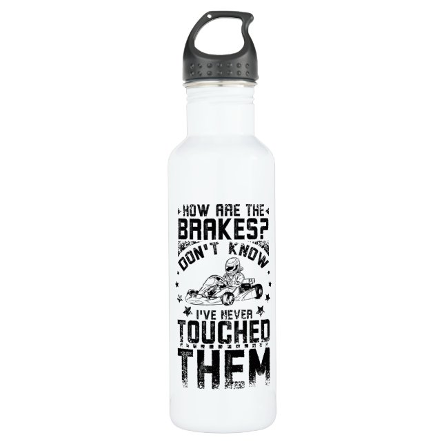 Go Kart Never Touch The Brakes Stainless Steel Water Bottle (Front)