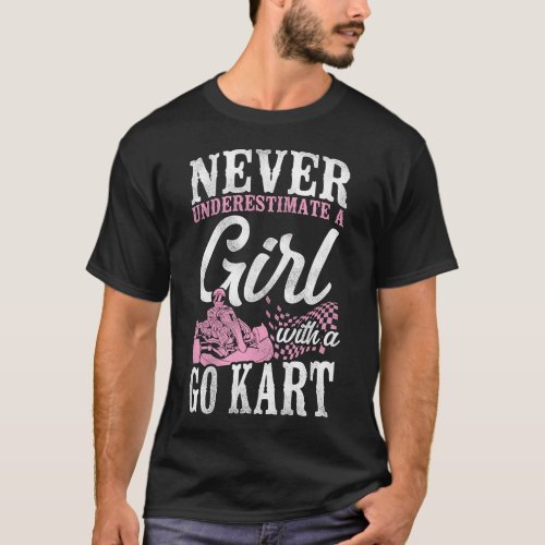 Go Kart Never Underestimate A Girl With A Go Kart T_Shirt