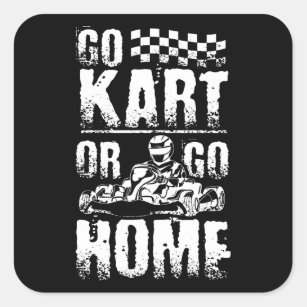 Go Kart Or Go Home Square Sticker